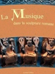 La Musique dans la Sculpture Romane en France Tome 1